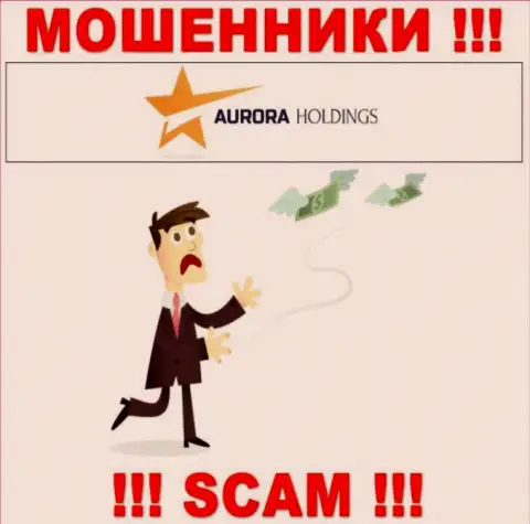 Не связывайтесь с незаконно действующей дилинговой компанией Aurora Holdings, ограбят стопроцентно и Вас