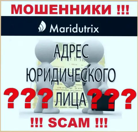 Maridutrix - это хитрые мошенники, не показывают инфу об юрисдикции у себя на web-сайте